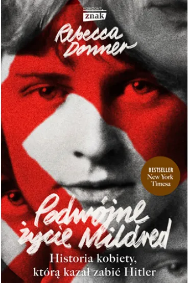 Podw�jne �ycie Mildred. Historia kobiety, kt�r� kaza� zabi� Hitler - Rebecca  Donner