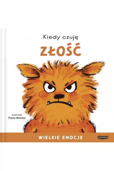 Kiedy czuj� z�o��. Wielkie emocje - Paula Bowles