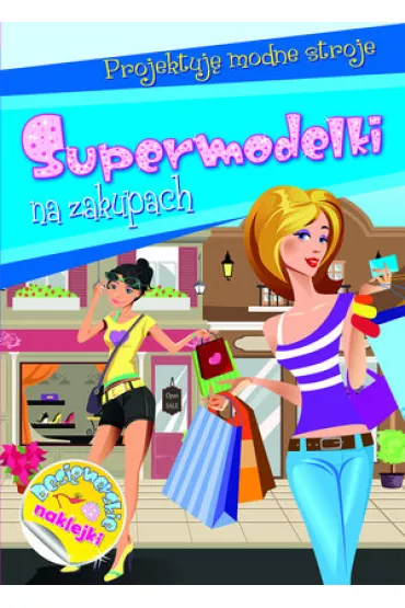 Supermodelki na zakupach. Projektuj� modne stroje - Anna Wi�niewska