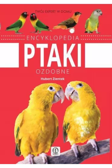 Encyklopedia - Ptaki ozdobne (OT) - Hubert Zientek