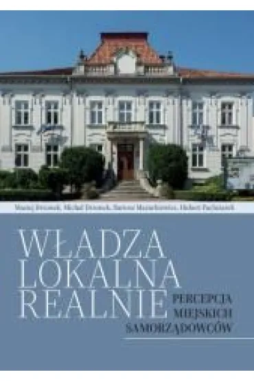 W�adza lokalna realnie. Percepcja miejskich samorz�dowc�w