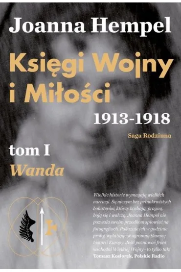 Ksi�gi Wojny i Mi�o�ci. 1913-1918. Tom 1 Wanda - Joanna Hempel