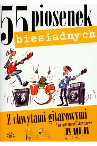 55 piosenek biesiadnych z chwytami gitarowymi i na instrumenty klawiszowe