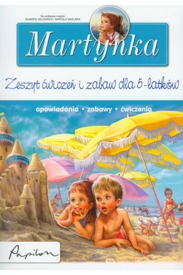 Martynka Zeszyt �wicze� i zabaw dla 5 latk�w - Gilbert Delahaye