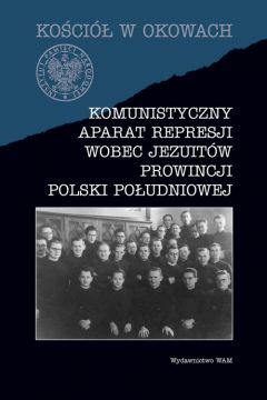 Komunistyczny aparat represji wobec jezuitw prowincji Polski Poudniowej