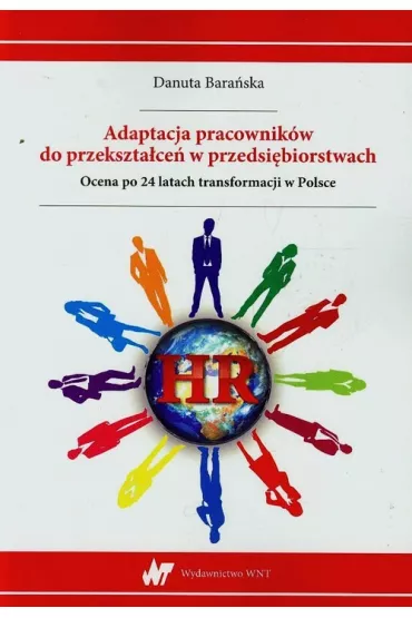 Adaptacja pracownik�w do przekszta�ce� w przedsi�biorstwach - Danuta Bara�ska