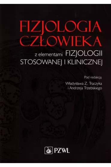 Fizjologia cz�owieka z elementami fizjologii stosowanewj i klinicznej - Andrzej Trzebski, W�adys�aw Z Traczyk