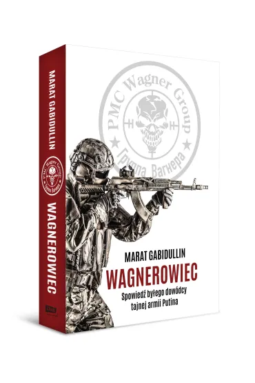 Wagnerowiec. Spowied� by�ego dow�dcy tajnej armii Putina - Marat Gabidullin