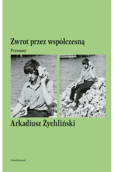 Zwrot przez wsp�czesn�. Pryzmaty - Arkadiusz �ychli�ski