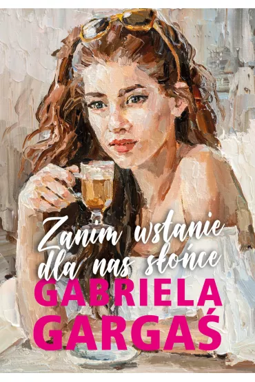 Zanim wstanie dla nas s�o�ce - Gabriela Garga�