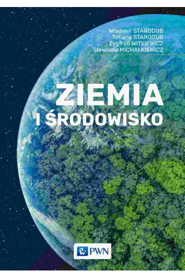 Ziemia i �rodowisko - Zygfryd Witkiewicz, Starodub W�adimir, Tetiana Starodub, S�awomir  Micha�kiewicz