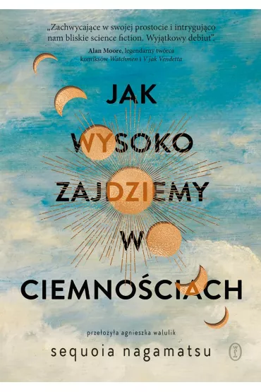 Jak wysoko zajdziemy w ciemno�ciach - Sequoia  Nagamatsu