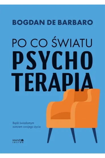 Po co �wiatu psychoterapia - Bogdan De Barbaro