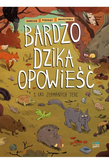 Las z�amanych serc. Bardzo dzika opowie��. Tom 1