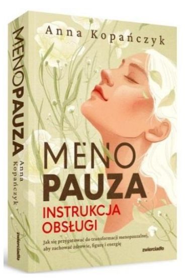 Menopauza. Instrukcja obsługi