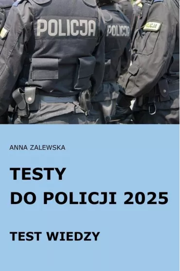 Testy do Policji 2025 Test wiedzy - Anna Zalewska