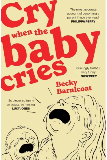 Cry When the Baby Cries - Becky Barnicoat