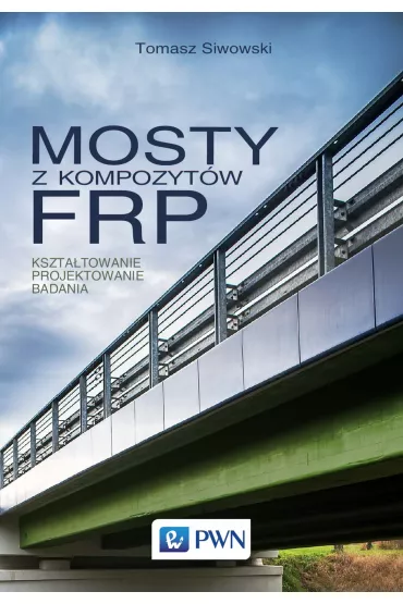 Mosty z kompozyt�w FRP - Tomasz  Siwowski