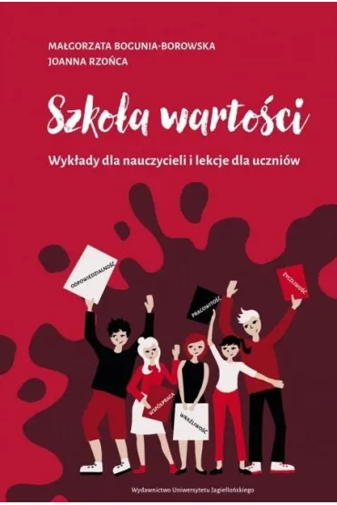 Szko�a warto�ci. Wyk�ady dla nauczycieli i lekcje dla uczni�w - Ma�gorzata Bogunia-Borowska, Joanna  Rzo�ca