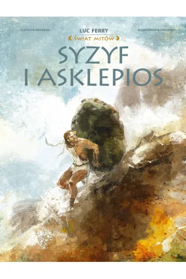 �wiat Mit�w. Syzyf i Asklepios - Clotilde Bruneau, Gianenrico Bonacorsi
