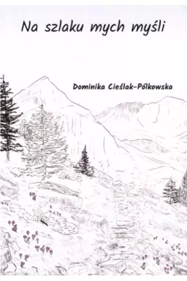 Na szlaku mych my�li - Dominika Cie�lak-P�lkowska