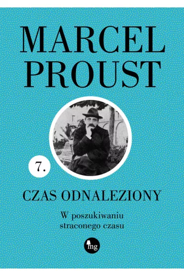 Czas odnaleziony. W poszukiwaniu straconego czasu. Tom 7 - Marcel Proust