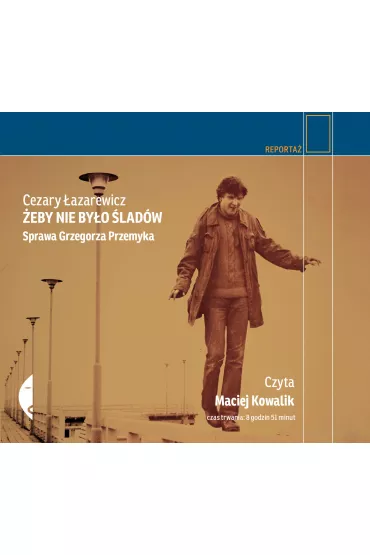 Audiobook �eby nie by�o �lad�w. Sprawa Grzegorza Przemyka CD - Cezary �azarewicz