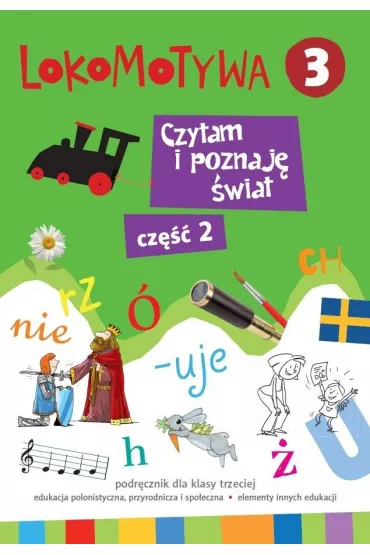 Lokomotywa 3. Czytam i poznaj� �wiat. Cz�� 2. Podr�cznik dla klasy trzeciej szko�y podstawowej