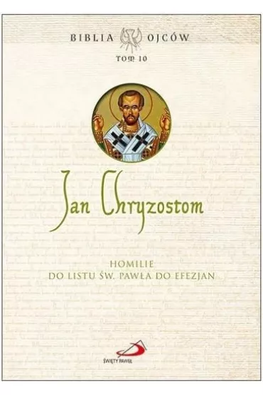 Homilie do Listu �w. Paw�a do Efezjan - Jan Chryzostom