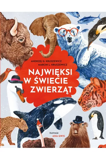 Najwi�ksi w �wiecie zwierz�t - Asia  Gwis Ilustr