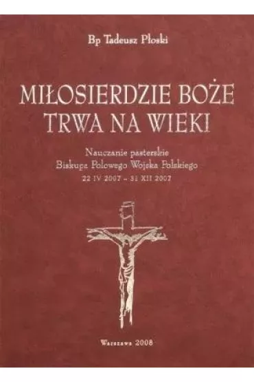 Mi�osierdzie Bo�e trwa na wieki - Tadeusz P�oski