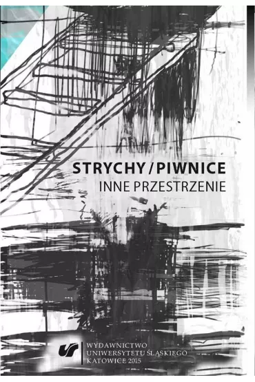 Strychy/piwnice. Inne przestrzenie - Alina �wie�ciak, Sandra Trela