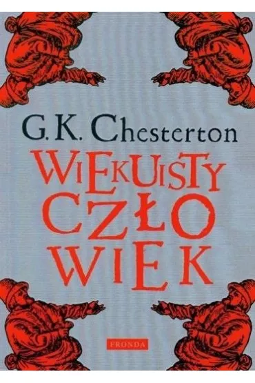 Wiekuisty cz�owiek - Gilbert Keith Chesterton