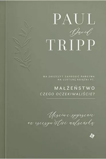 Ma��e�stwo. Czego oczekiwali�cie? - Paul David Tripp