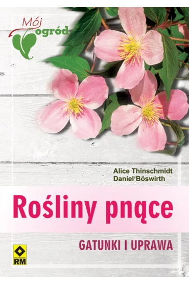 Ro�liny pn�ce - Daniel Boswirth, Alice Thinschmidt, Tomasz Koz Owski