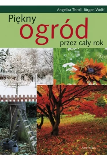 Pi�kny ogr�d przez ca�y rok - Angelika Throll, Wolff Juergen