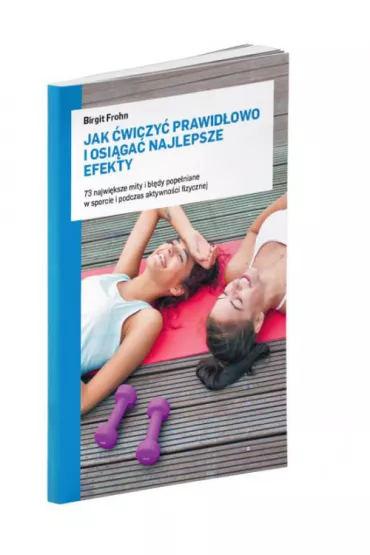 Jak �wiczy� prawid�owo i osi�ga� najlepsze efekty - Birgit Frohn