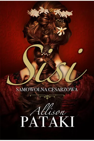 Sisi. Samowolna cesarzowa - Allison Pataki