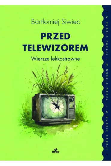 Przed telewizorem. Wiersze lekkostrawne - Bart�omiej Siwiec