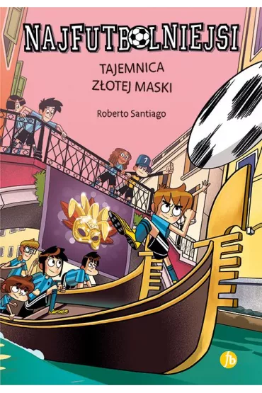 Tajemnica z�otej maski. Najfutbolniejsi. Tom 20 - Roberto Santiago