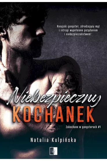 Niebezpieczny kochanek. Zakochane w gangsterach. Tom 1 - Natalia  Kulpiska