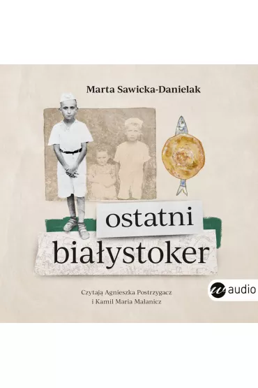 Audiobook Ostatni Bia�ystoker mp3 - Marta  Sawicka-Danielak