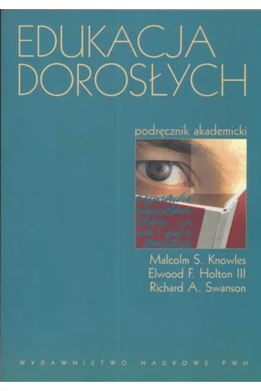Edukacja doros�ych - Malcolm Knowles, Richard Swanson, Elwood F. Holton