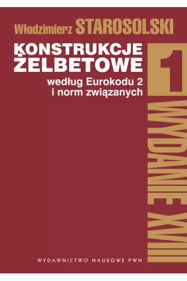 Konstrukcje �elbetowe wed�ug Eurokodu 2 i norm zwi�zanych. Tom 1 - W�odzimierz Starosolski