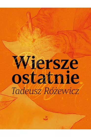 Wiersze ostatnie - Tadeusz R�ewicz