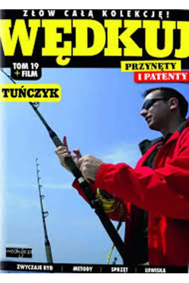 W�dkuj. Przyn�ty i patenty T.19 Tu�czyk + DVD