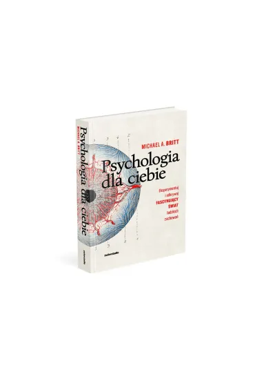 Psychologia dla ciebie. Eksperymentuj i odkrywaj fascynuj�cy �wiat ludzkich zachowa� - Michael A. Britt