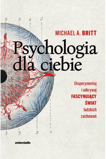 Psychologia dla ciebie. Eksperymentuj i odkrywaj fascynujący świat ludzkich zachowań