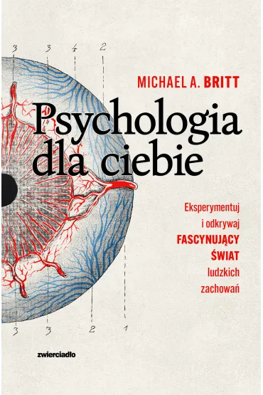Psychologia dla ciebie. Eksperymentuj i odkrywaj fascynuj�cy �wiat ludzkich zachowa� - Michael A. Britt