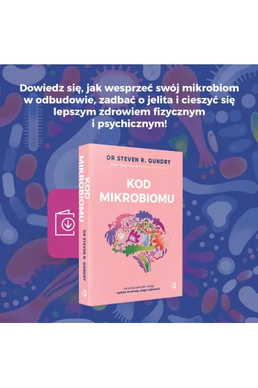 Kod mikrobiomu. Jak po��czenie jelit i m�zgu wp�ywa na emocje, wag� i odporno�� - Steven R. Gundry